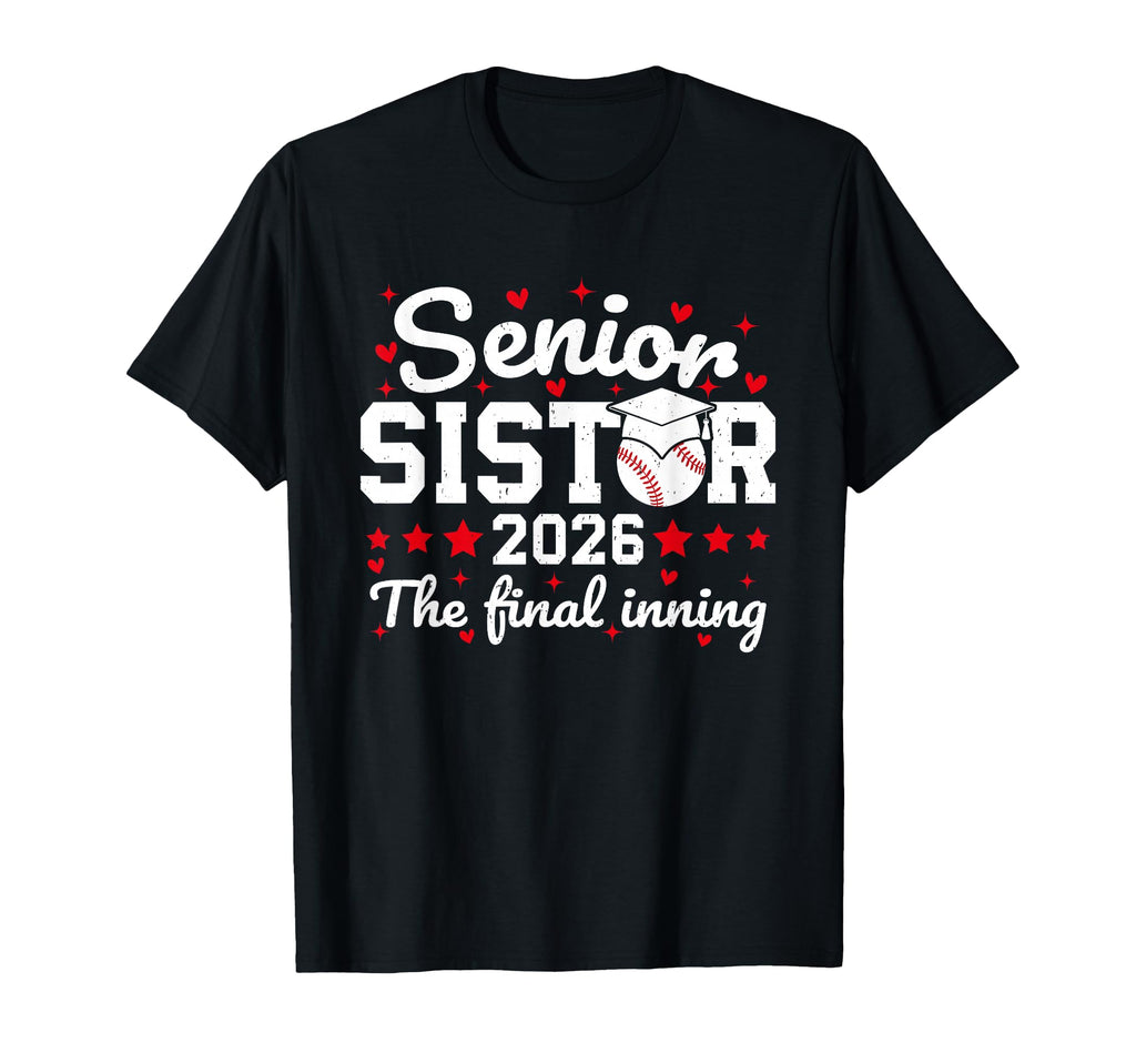 Senior Sister 2026 Final Inning Proud T-Shirt - Graphic Print Unisex - T-Shirt, Sweatshirt, Hoodie