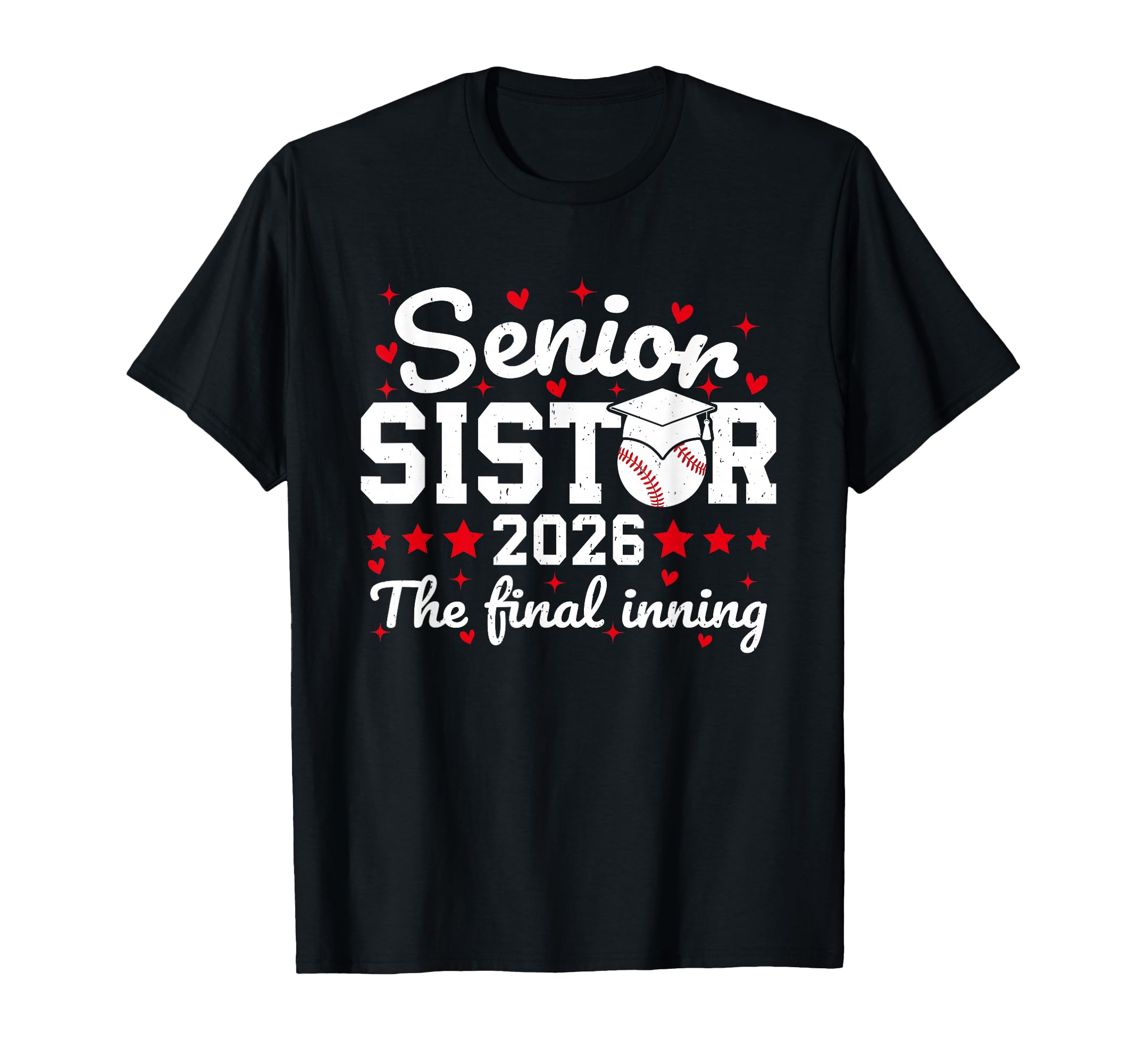 Senior Sister 2026 Final Inning Proud T-Shirt - Graphic Print Unisex - T-Shirt, Sweatshirt, Hoodie