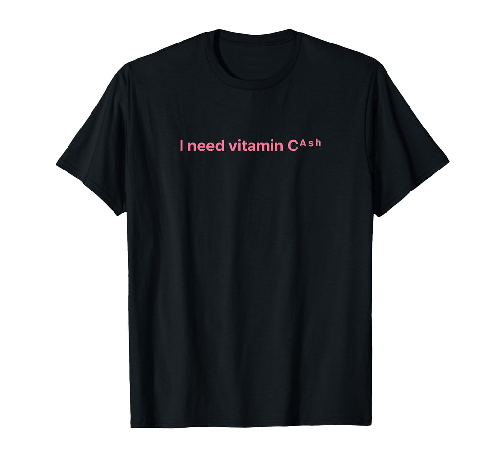 I Need Vitamin Cash Y2K Aesthetic Funny T-Shirt - Graphic Print Men Women - T-Shirt, Sweatshirt, Hoodie