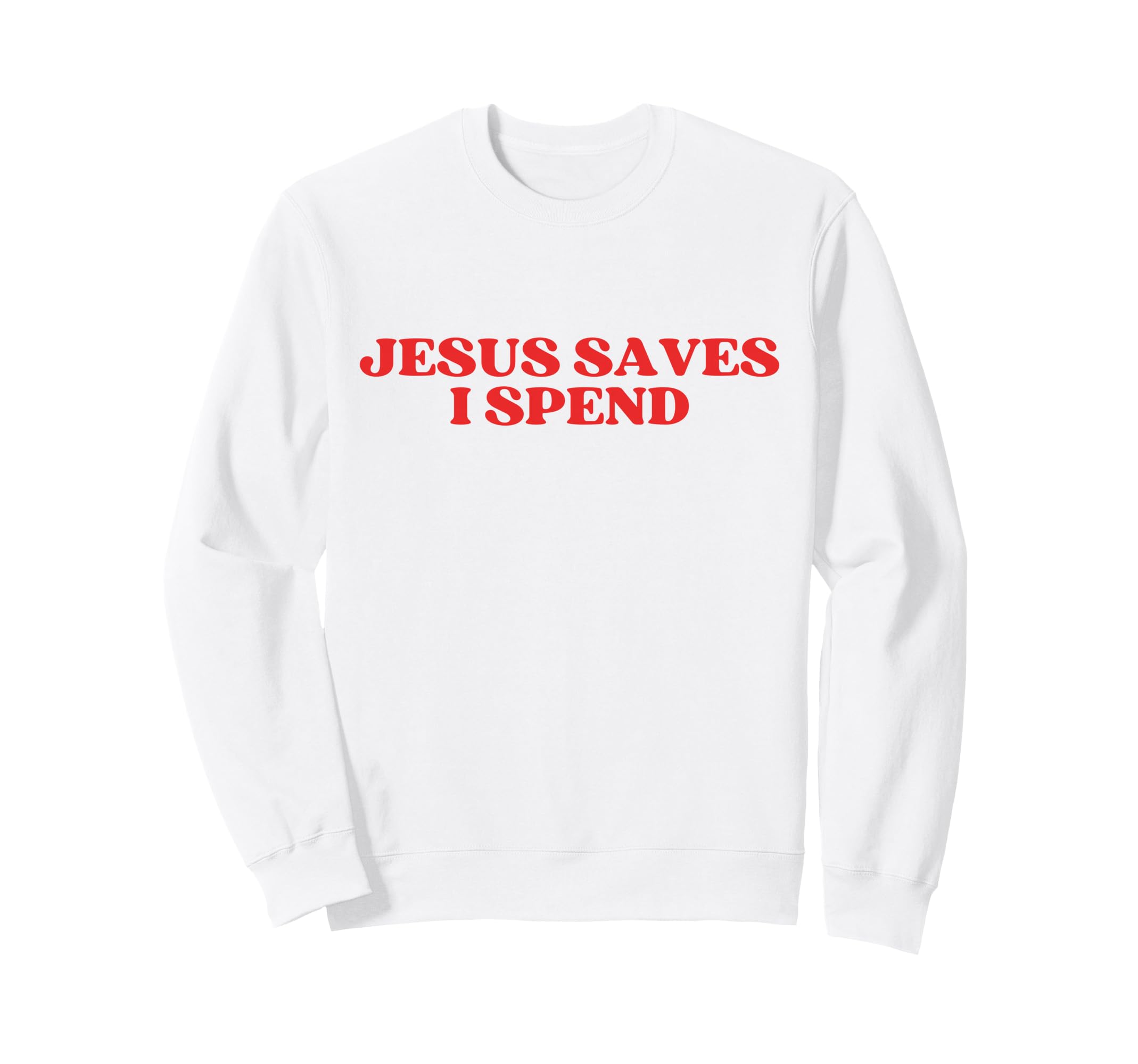 Jesus Saves I Spend Y2K Aesthetic Sweatshirt - Graphic Print Unisex - T-Shirt, Sweatshirt, Hoodie