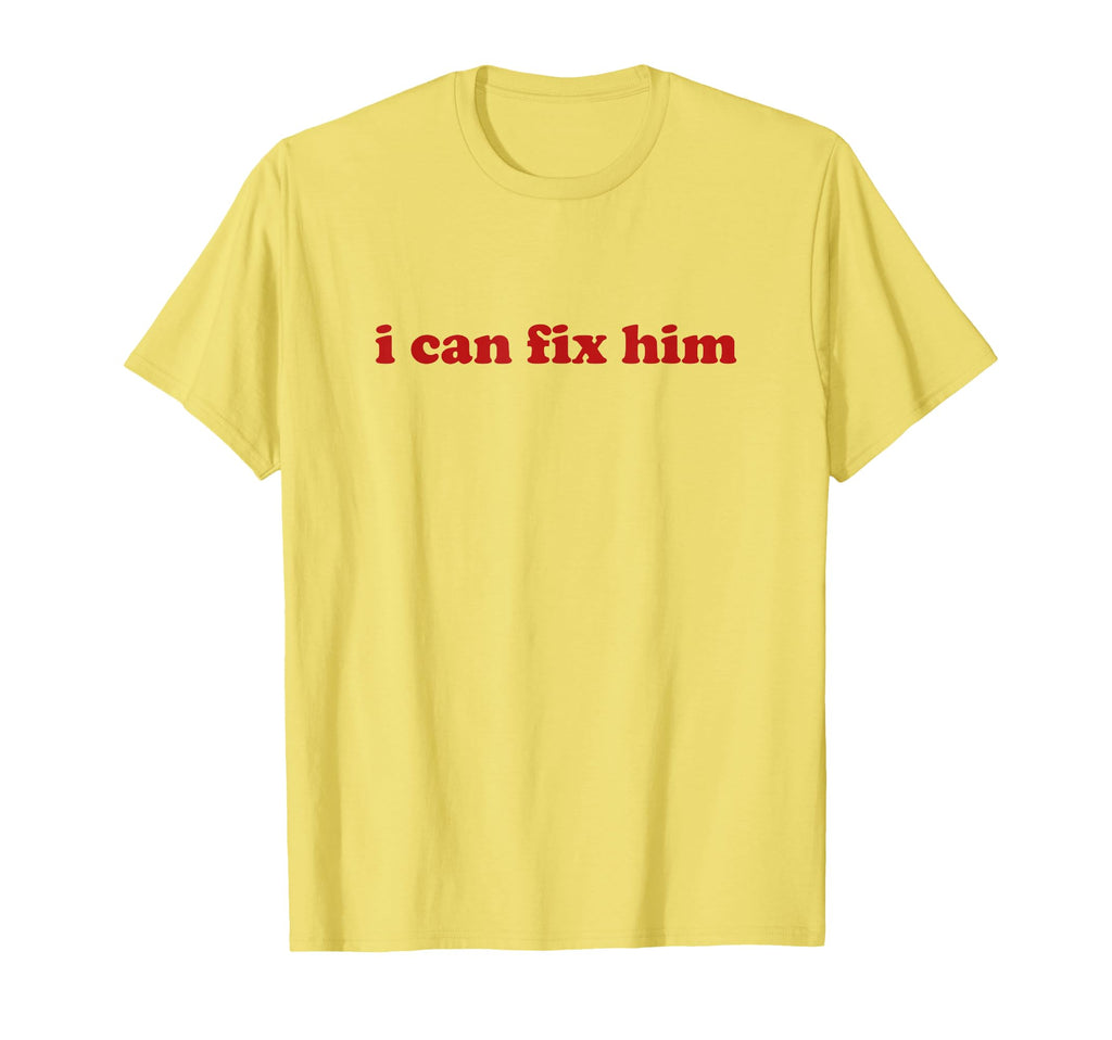 I Can Fix Him Y2K Aesthetic T-Shirt - Graphic Print for Adults - T-Shirt, Sweatshirt, Hoodie