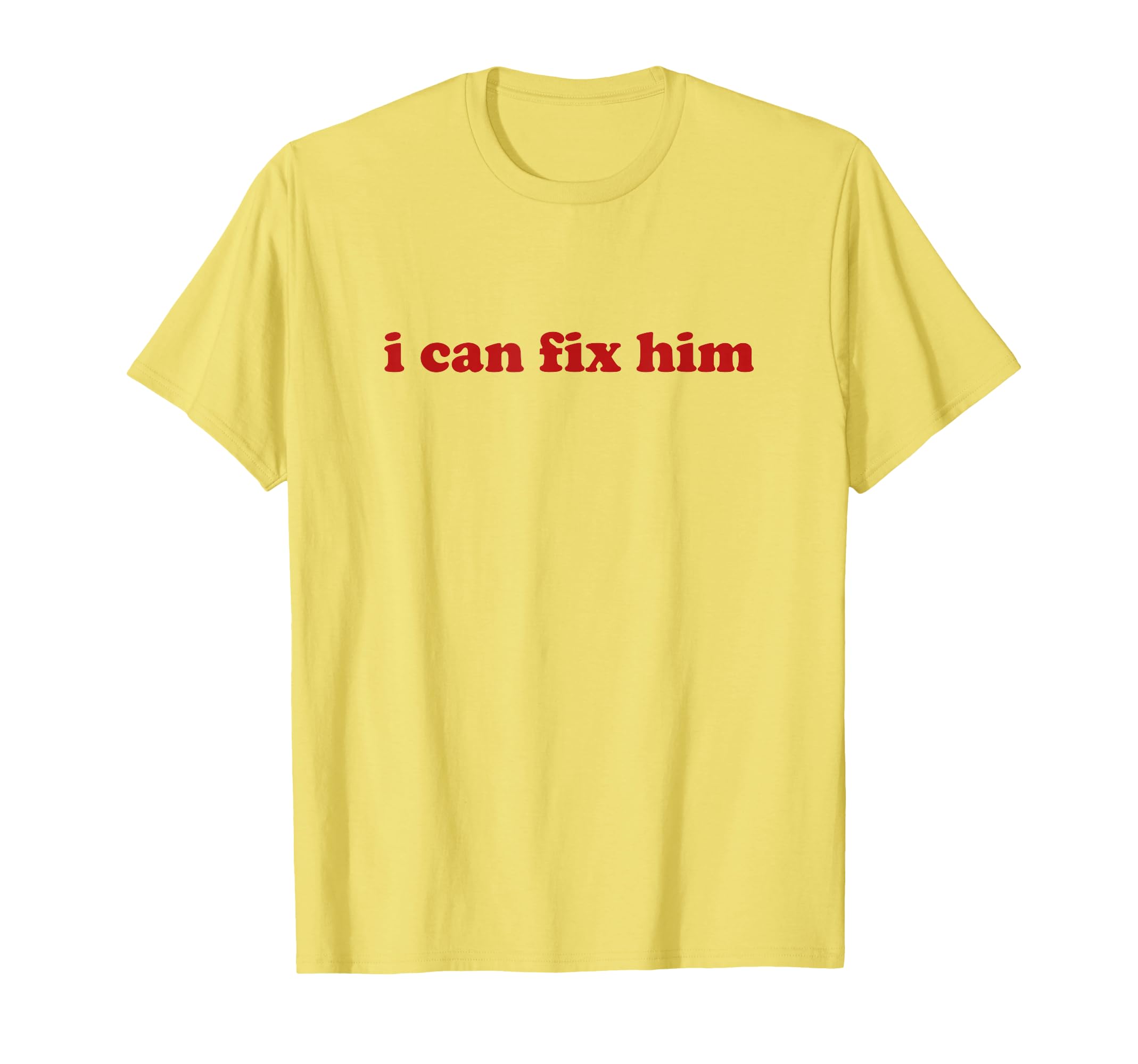 I Can Fix Him Y2K Aesthetic T-Shirt - Graphic Print for Adults - T-Shirt, Sweatshirt, Hoodie