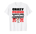 Crazy Proud Always Loud Baseball Mom T-Shirt - Trendy Graphic Men Women - T-Shirt, Sweatshirt, Hoodie