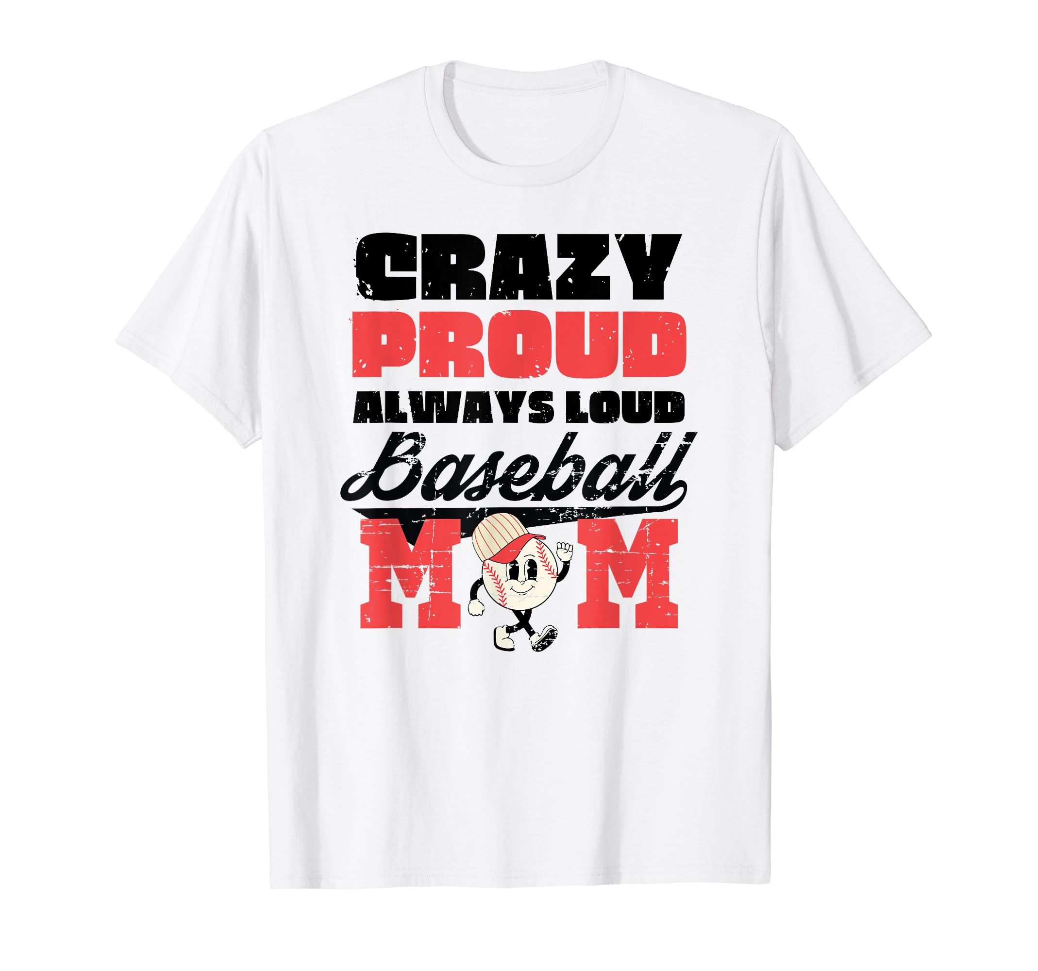 Crazy Proud Always Loud Baseball Mom T-Shirt - Trendy Graphic Men Women - T-Shirt, Sweatshirt, Hoodie