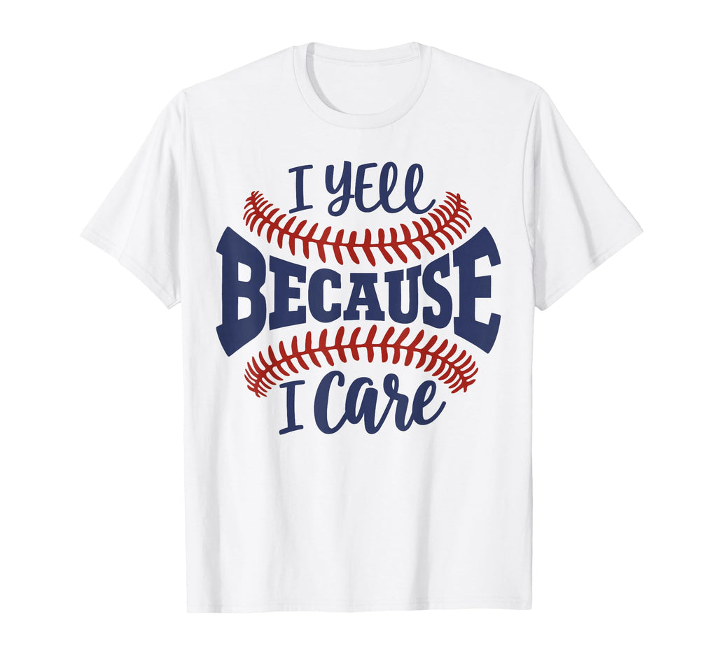 I Yell Because I Care Baseball Mom Game T-Shirt - Graphic Print for Adults - T-Shirt, Sweatshirt, Hoodie