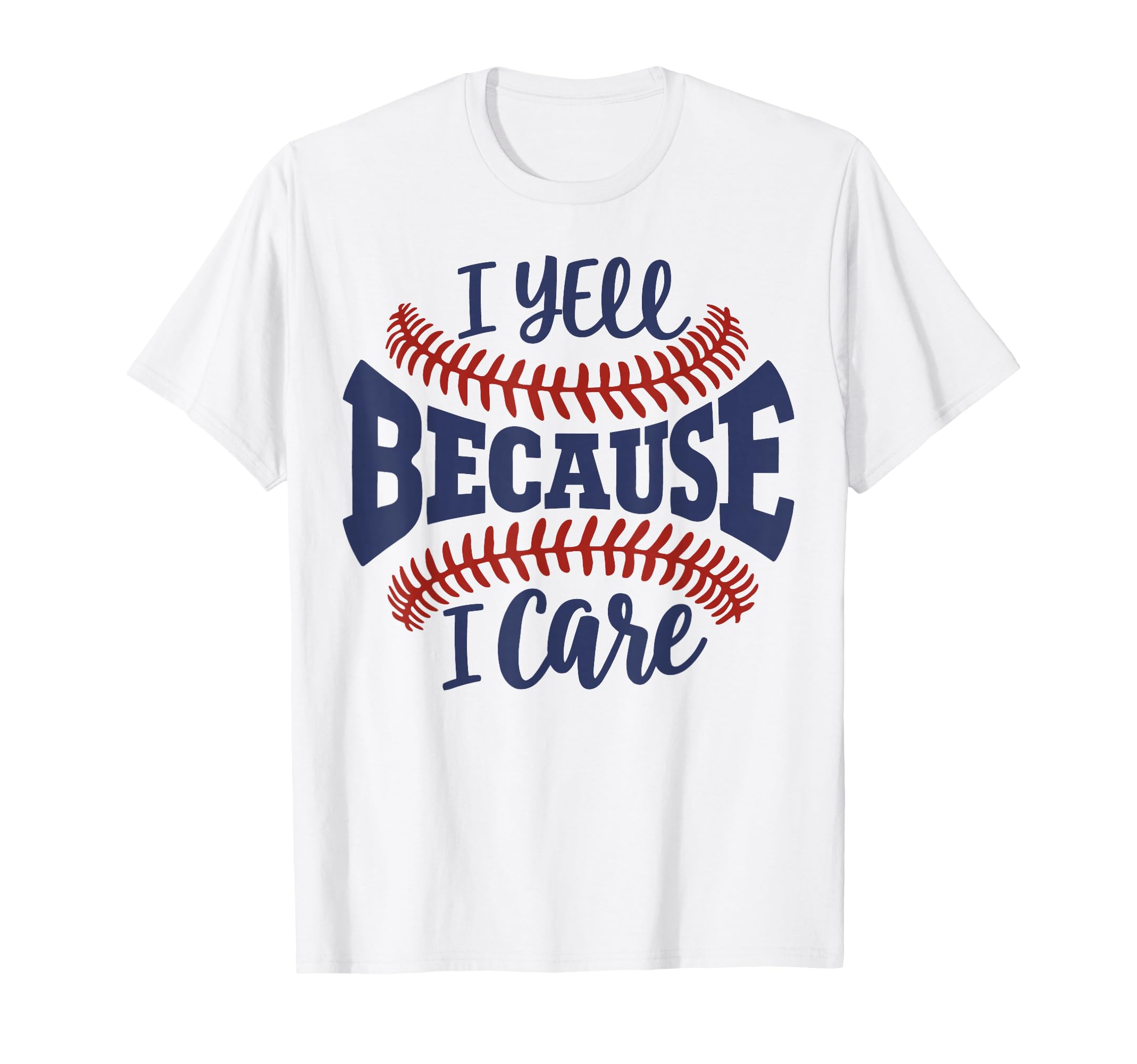 I Yell Because I Care Baseball Mom Game T-Shirt - Graphic Print for Adults - T-Shirt, Sweatshirt, Hoodie
