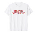 Trophy Boyfriend Y2K Aesthetic Trendy T-Shirt - Minimalist Print Unisex - T-Shirt, Sweatshirt, Hoodie