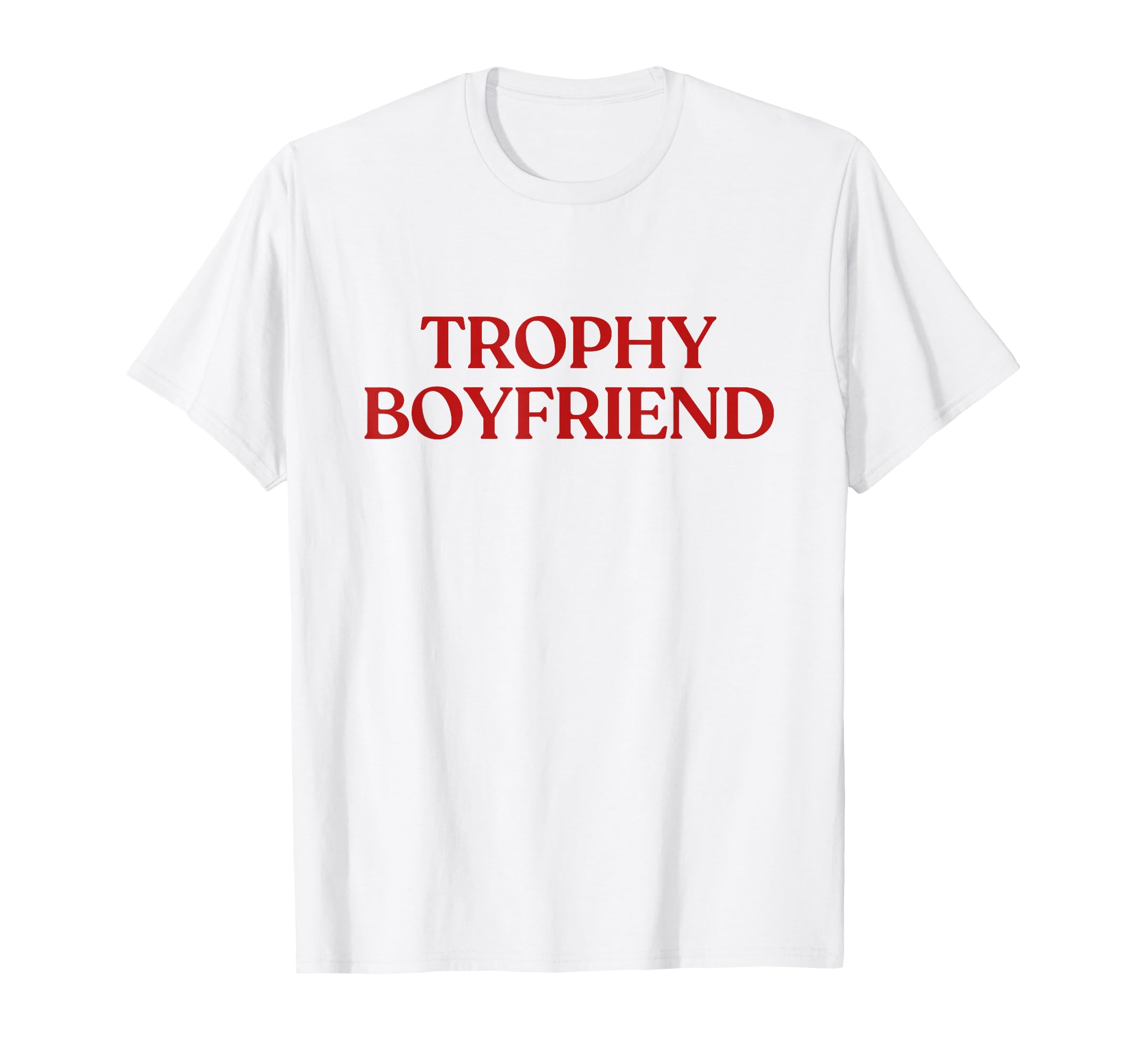 Trophy Boyfriend Y2K Aesthetic Trendy T-Shirt - Minimalist Print Unisex - T-Shirt, Sweatshirt, Hoodie
