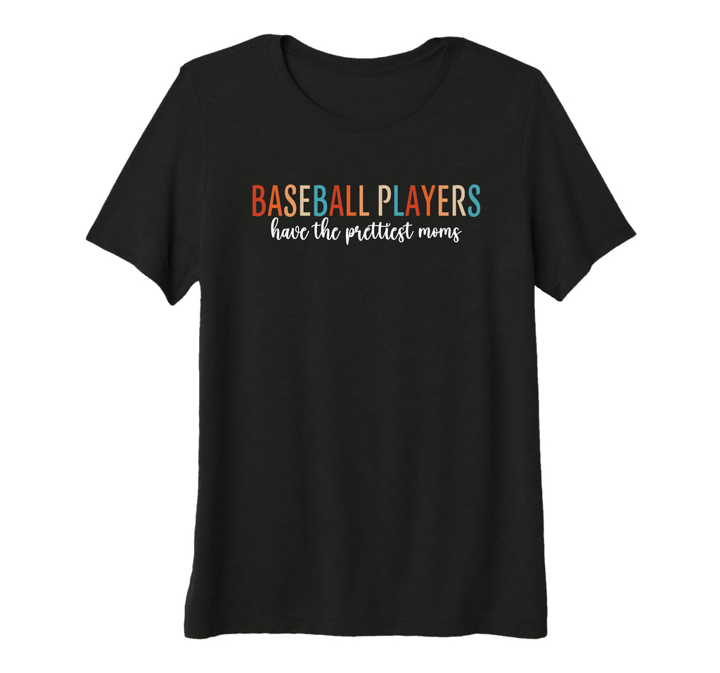 Womens Baseball Players Have Prettiest T-Shirt - Unique Graphic Unisex - T-Shirt, Sweatshirt, Hoodie