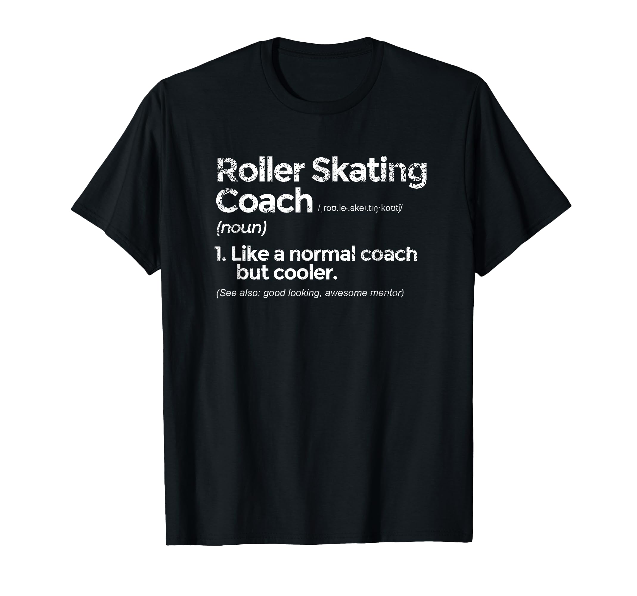 Roller Skating Coach Definition Funny T-Shirt - Unique Graphic for Adults - T-Shirt, Sweatshirt, Hoodie