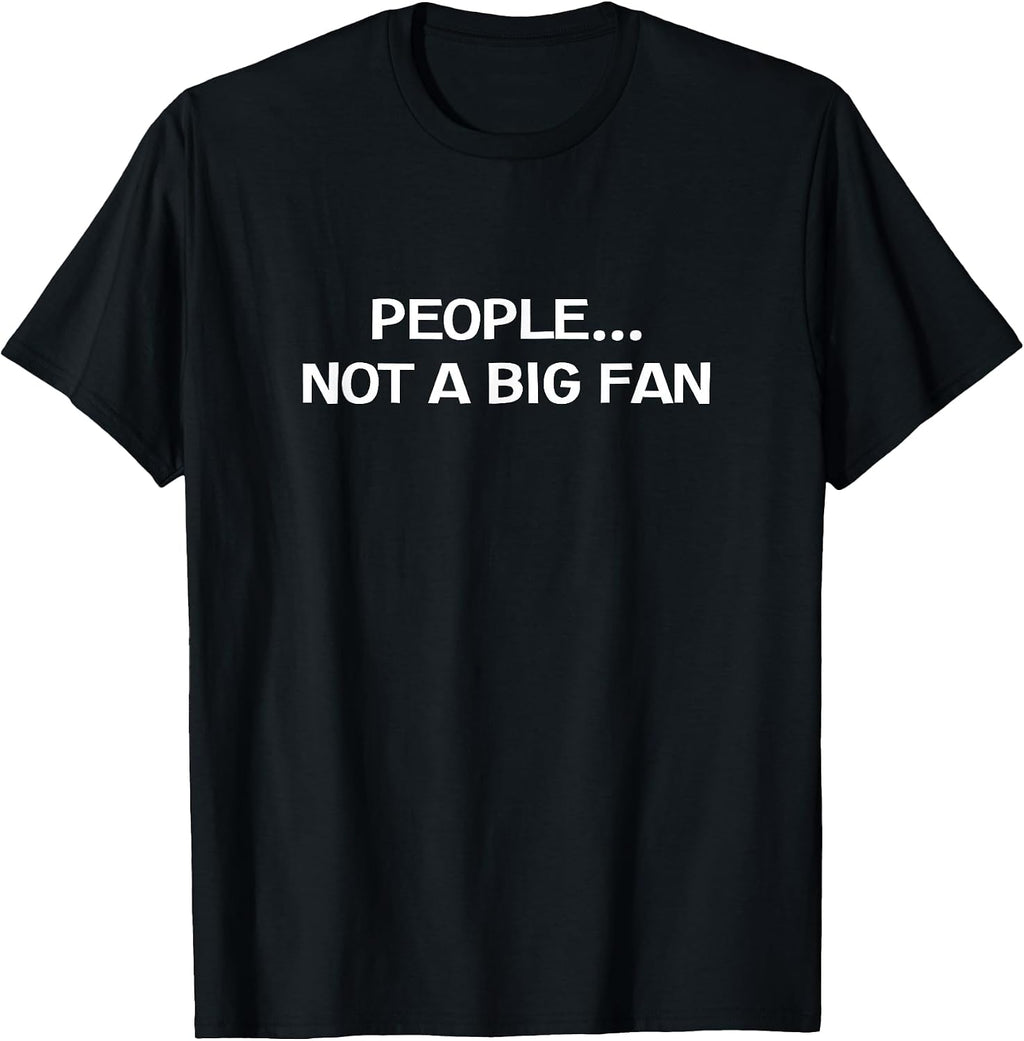 People Not A Big Fan - Adult & Kids T-Shirts, Sweatshirts & Hoodies apparel design preview 1
