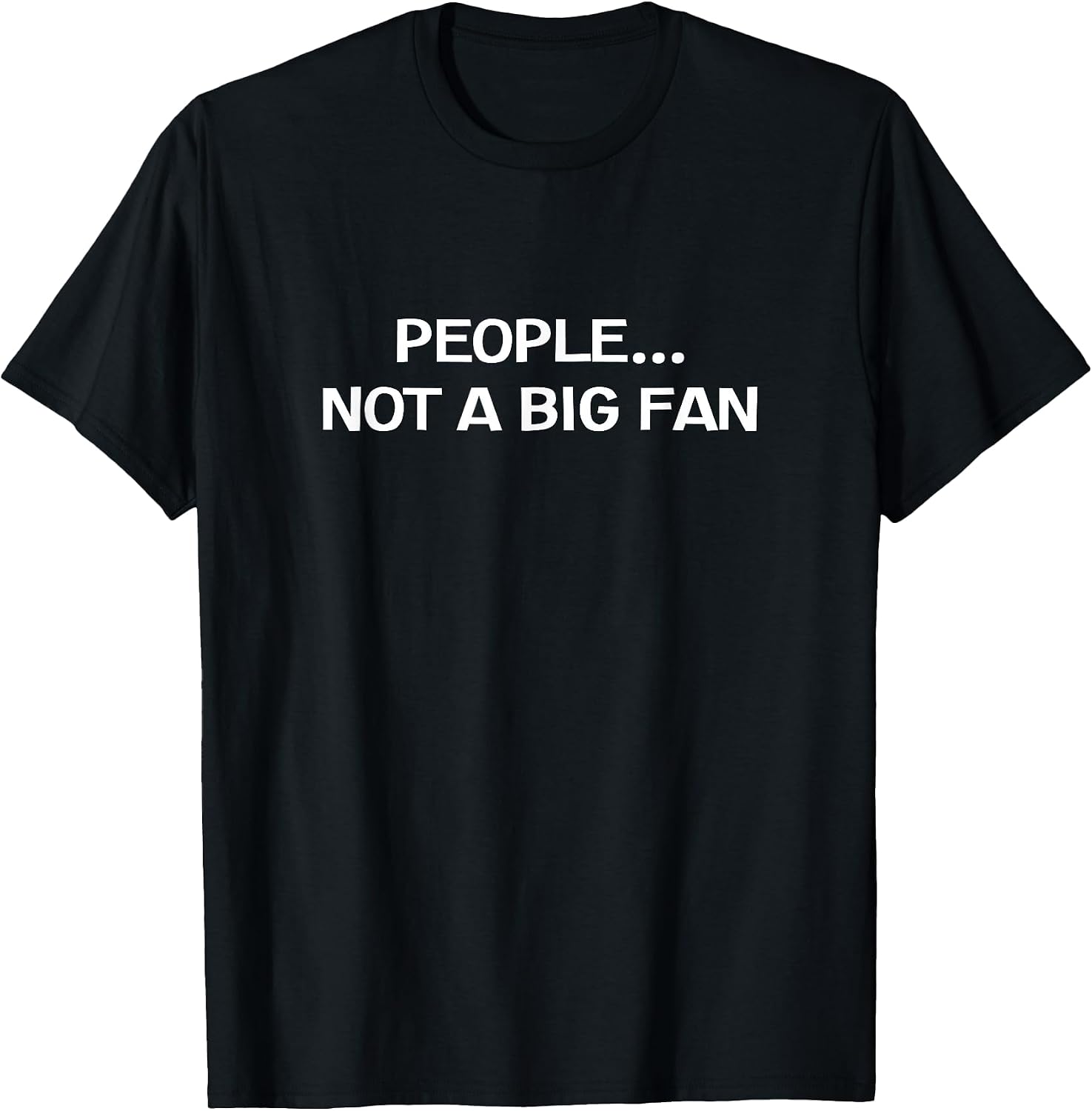 People Not A Big Fan - Adult & Kids T-Shirts, Sweatshirts & Hoodies apparel design preview 1