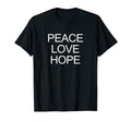 Peace Love Hope T-Shirt - Fun Novelty Design for Adults - T-Shirt, Sweatshirt, Hoodie