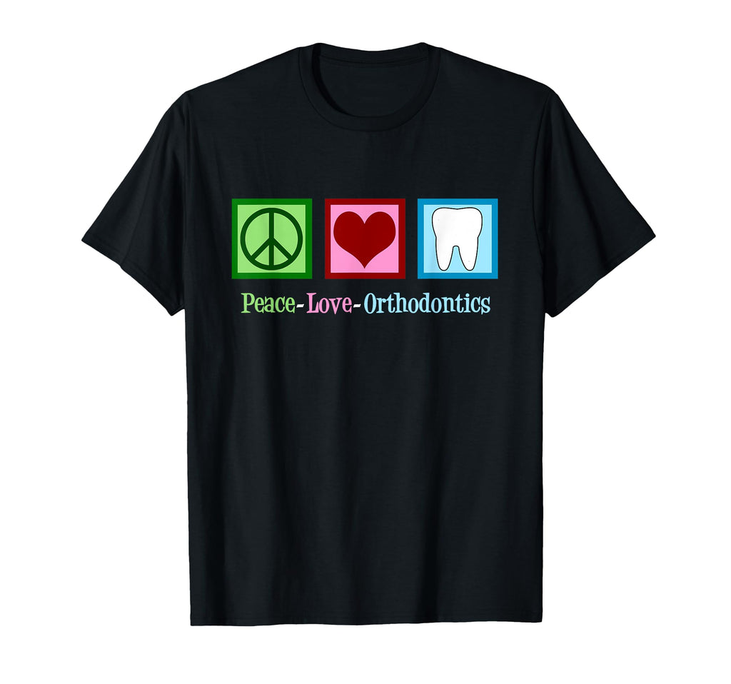 Peace Love Orthodontics Orthodonist T-Shirt - Unique Graphic for Adults - T-Shirt, Sweatshirt, Hoodie