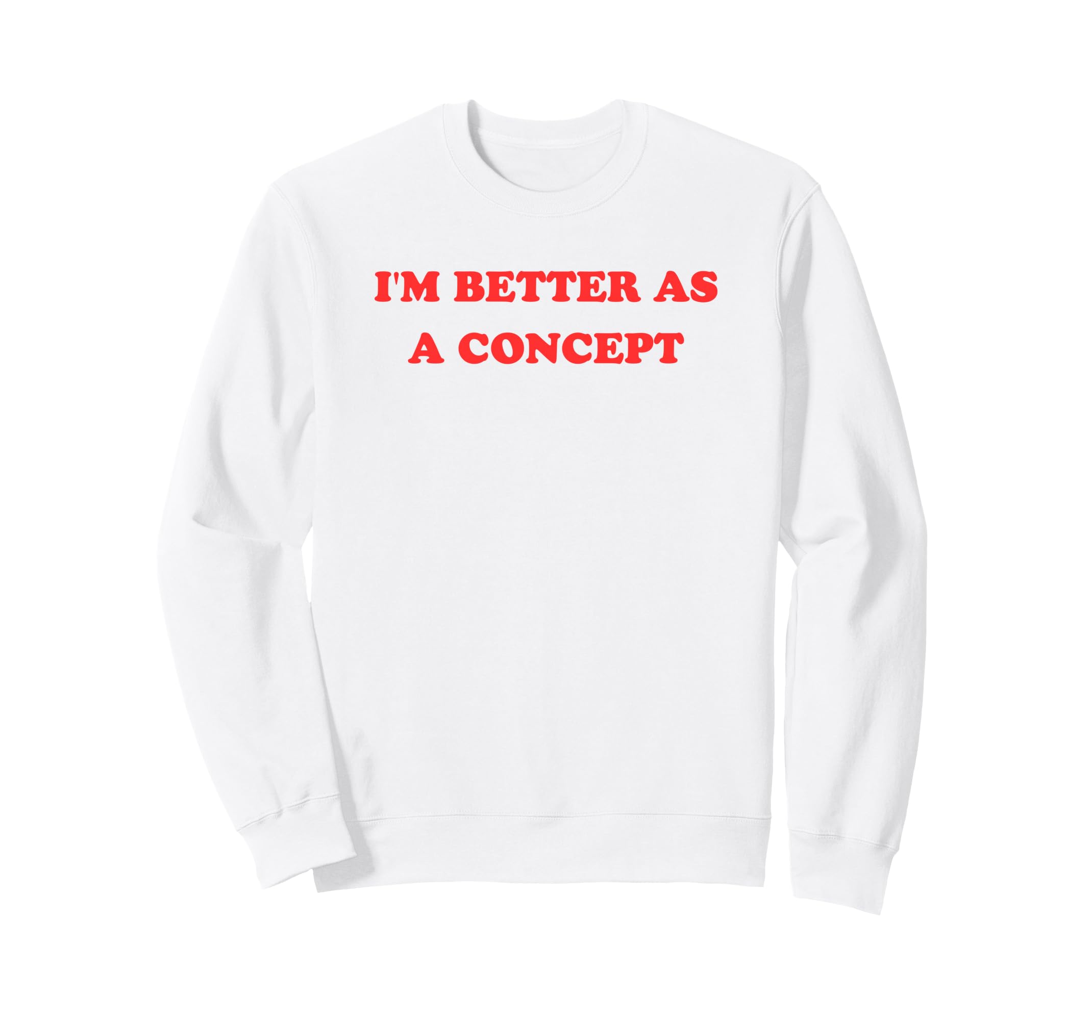 Im Better As Concept Meme Y2K Ironic Sweatshirt - Graphic Print for Adults - T-Shirt, Sweatshirt, Hoodie
