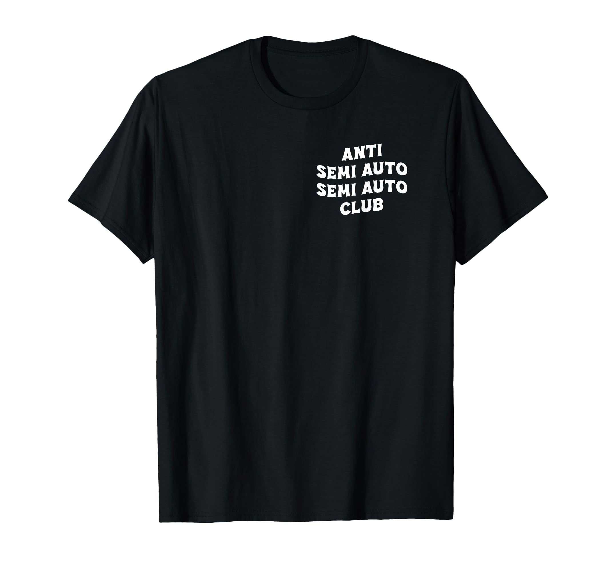 Anti Semi Auto Semi Auto Club T-Shirt - Casual Everyday Wear Men Women - T-Shirt, Sweatshirt, Hoodie