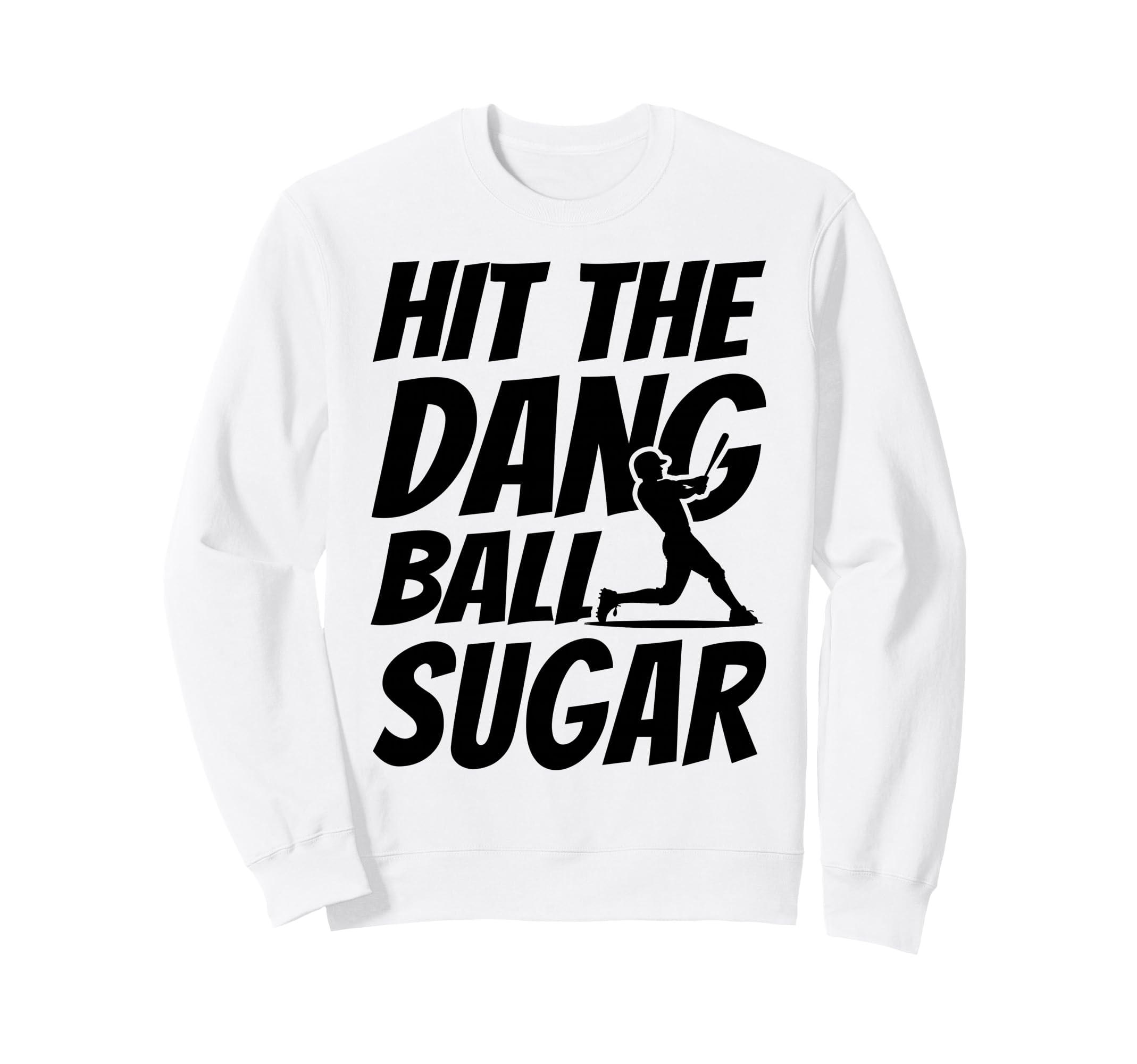 Hit Dang Ball Sugar Funny Family Sweatshirt - Trendy Graphic for Adults - T-Shirt, Sweatshirt, Hoodie