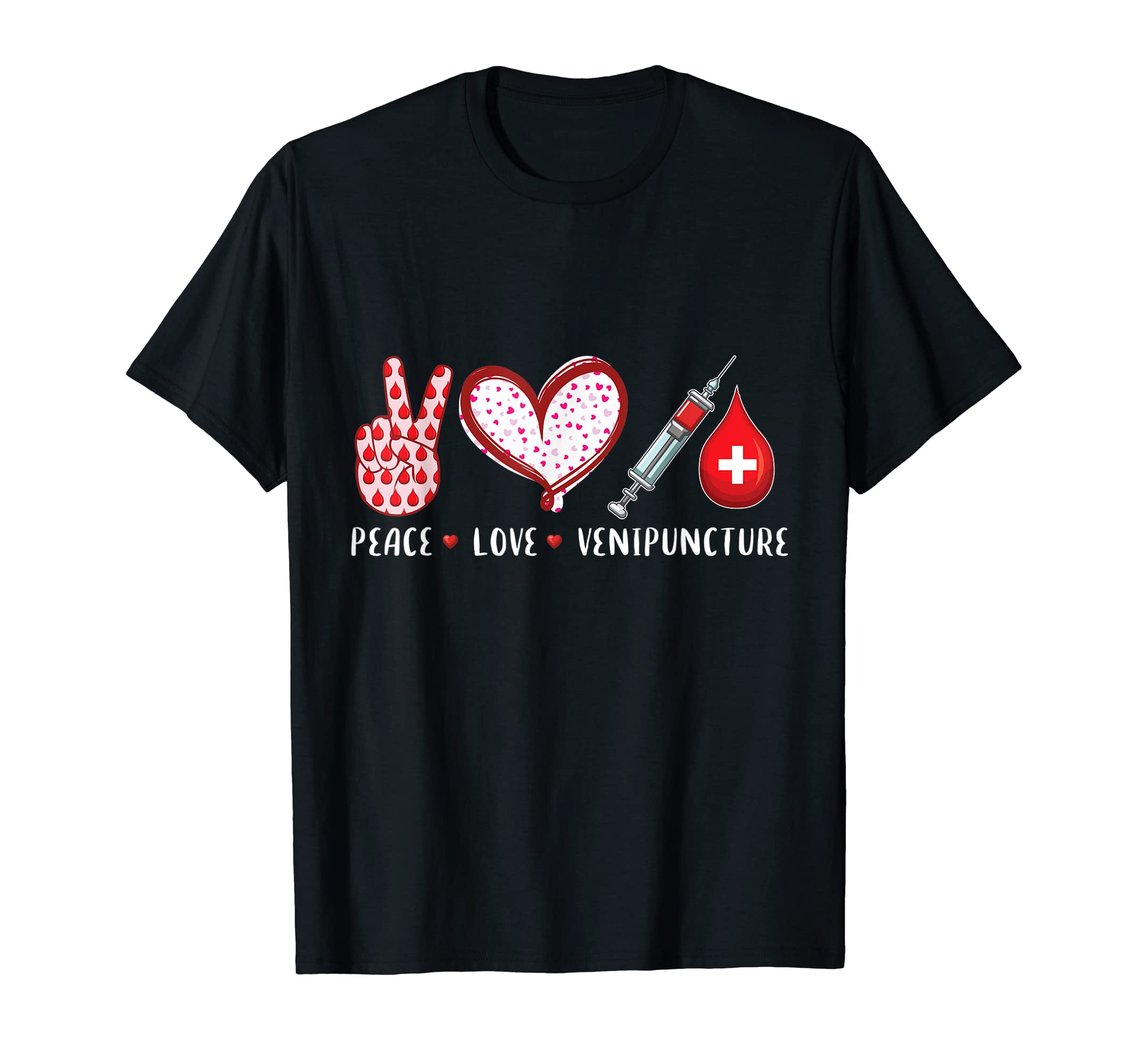 Peace Love Venipuncture Gifts T-Shirt - Trendy Graphic for Adults - T-Shirt, Sweatshirt, Hoodie