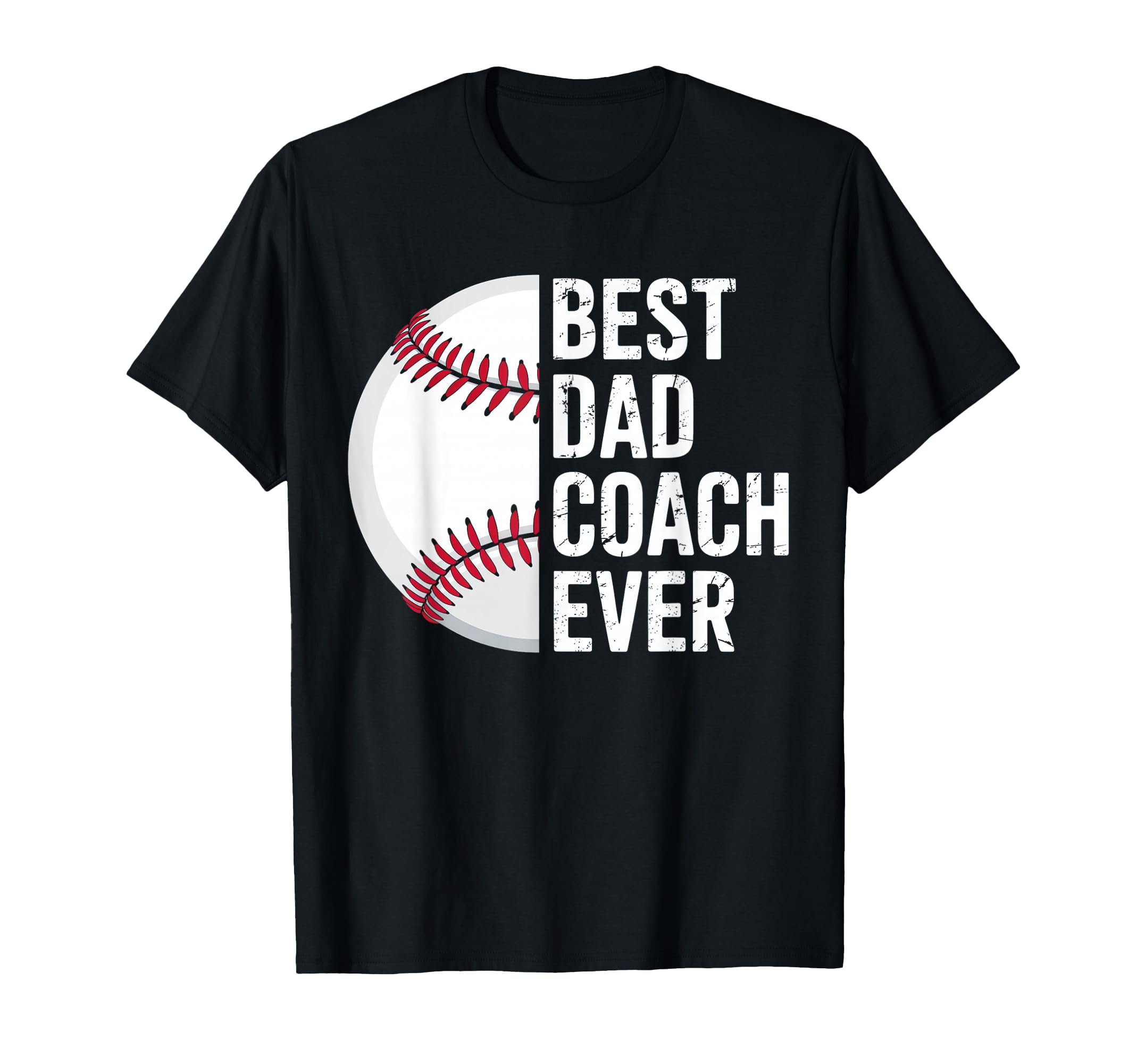 Best Baseball Dad Coach Ever T-Shirt - Casual Everyday Wear Men Women - T-Shirt, Sweatshirt, Hoodie