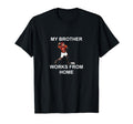 Funny Baseball My Brother Works From Home T-Shirt - Graphic Print Men Women - T-Shirt, Sweatshirt, Hoodie