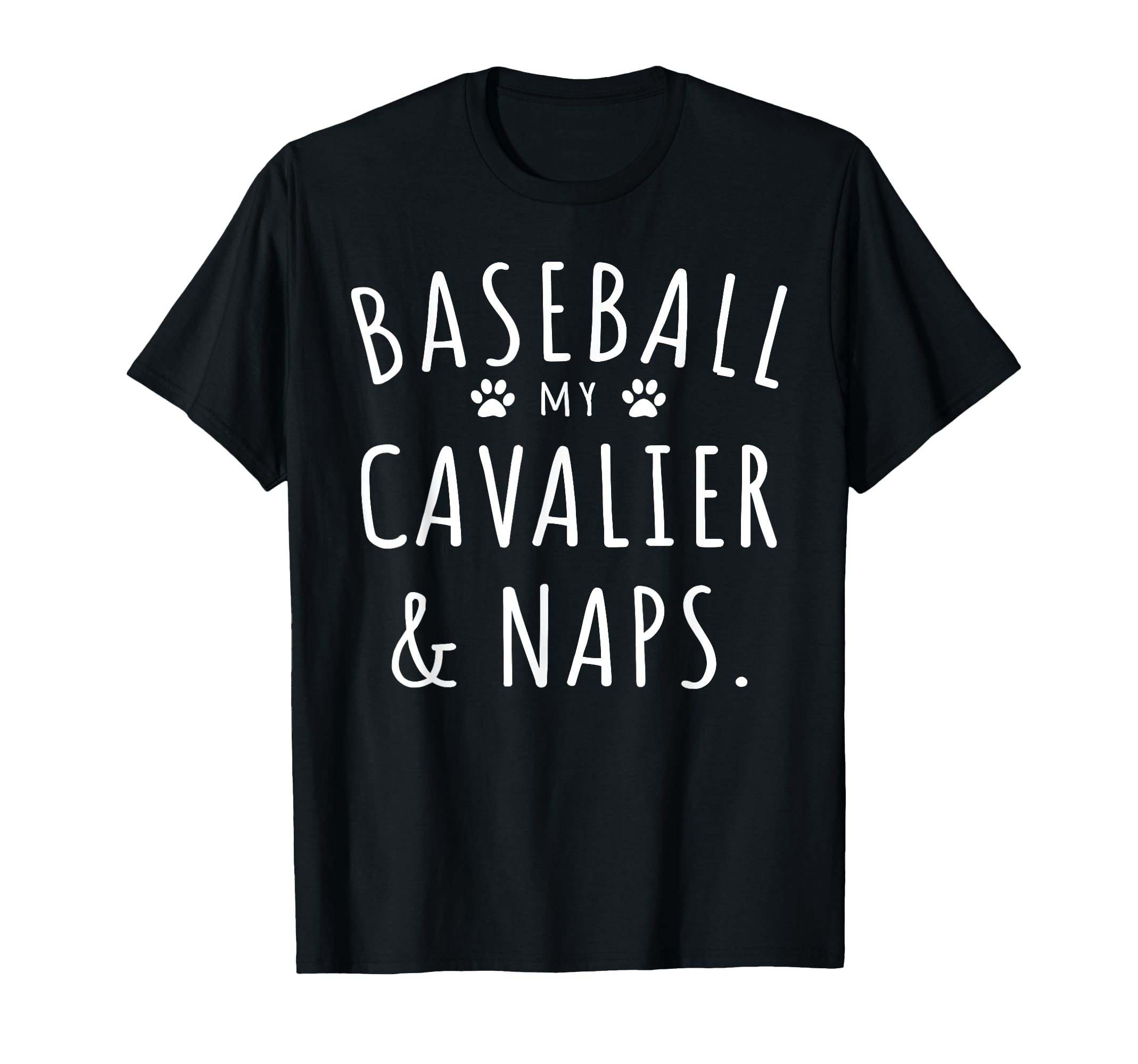 Baseball My Cavalier Naps Funny T-Shirt - Graphic Print for Adults - T-Shirt, Sweatshirt, Hoodie