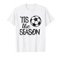 Tis Season Soccer Gift Game Day T-Shirt - Novelty Apparel for Adults - T-Shirt, Sweatshirt, Hoodie