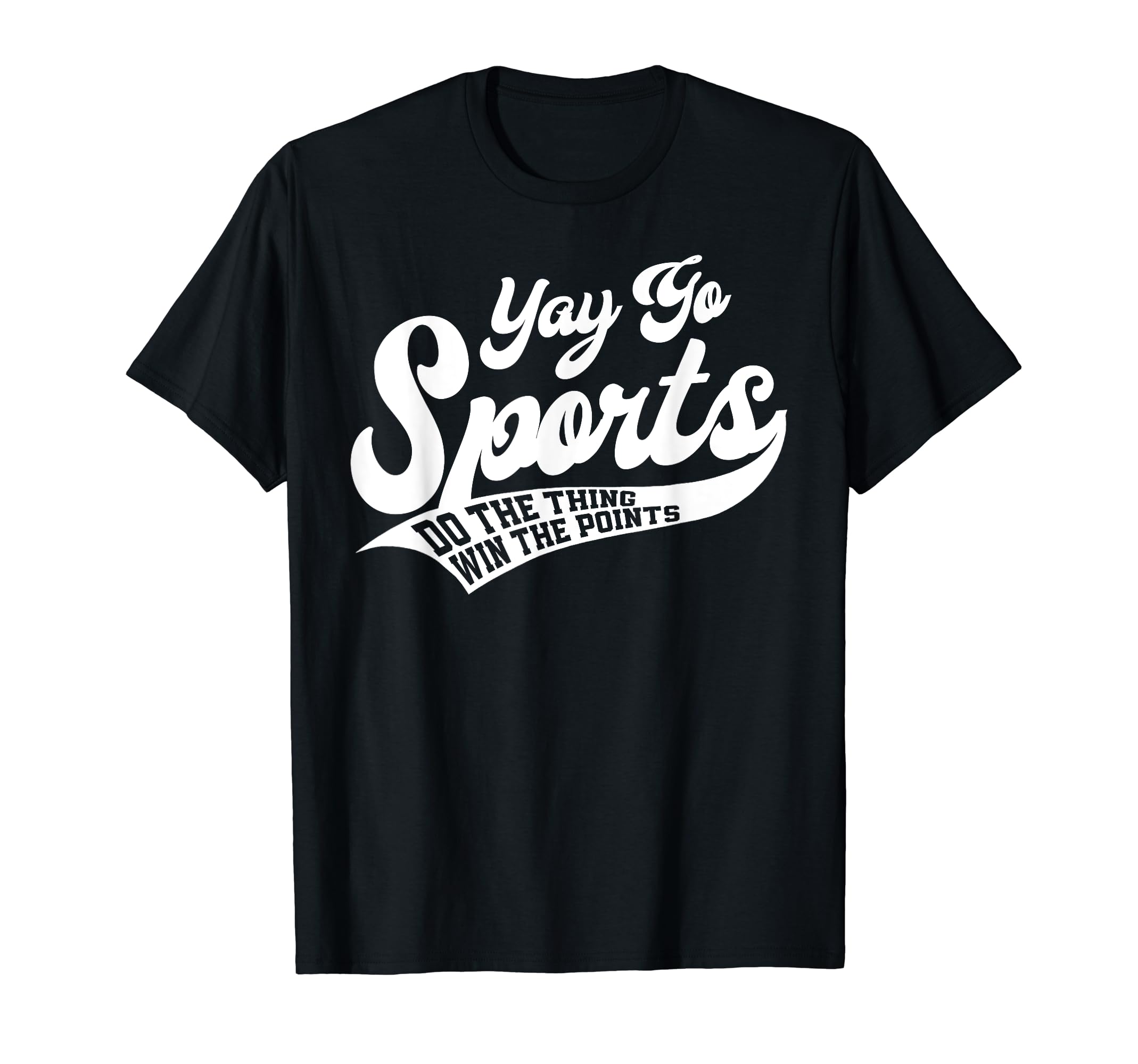 Yay Go Sports Do Thing Win Points T-Shirt - Trendy Graphic for Adults - T-Shirt, Sweatshirt, Hoodie