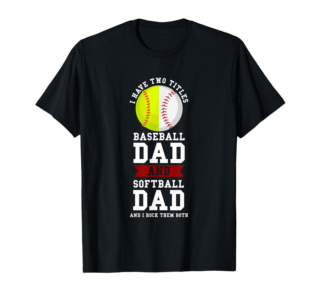 Titles Baseball Dad And Softball T-Shirt - Fun Novelty Design for Adults - T-Shirt, Sweatshirt, Hoodie