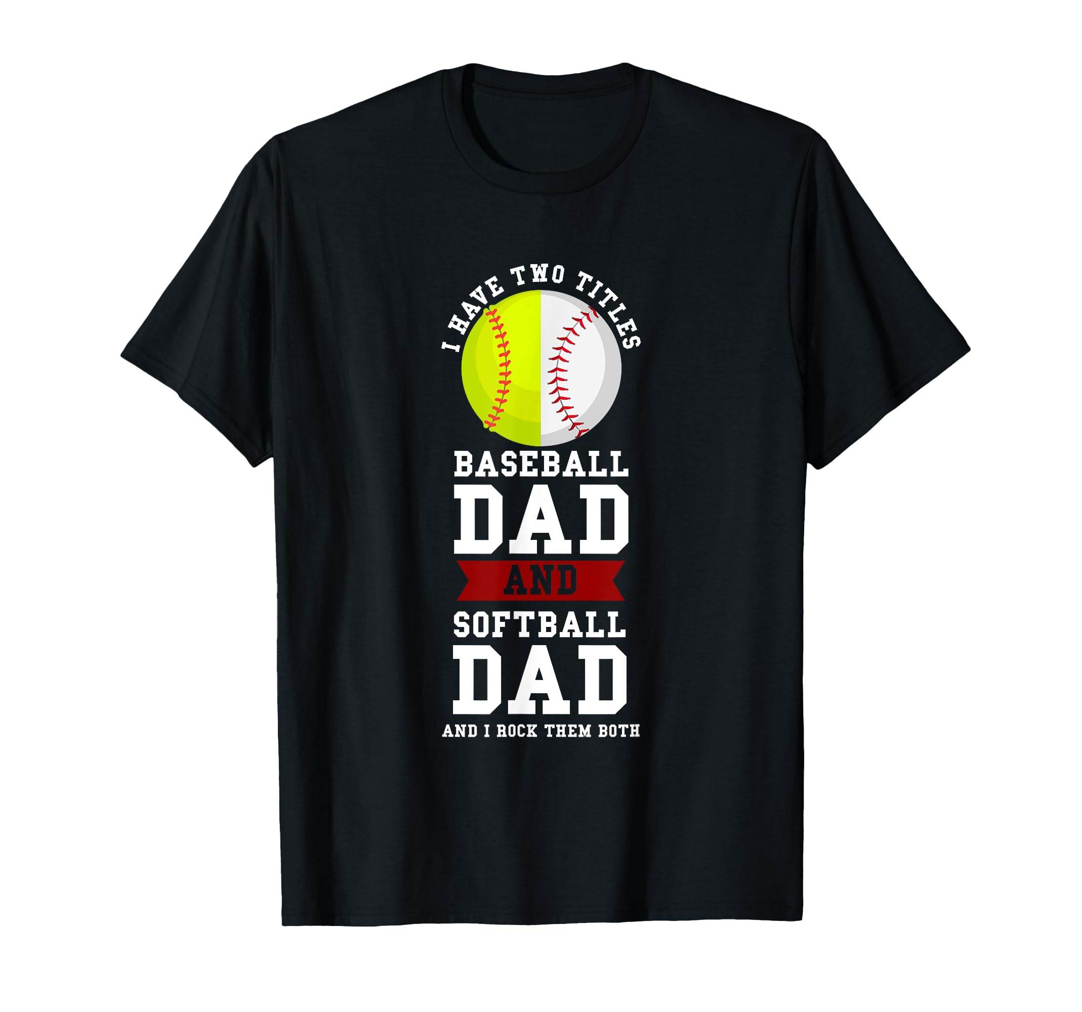 Titles Baseball Dad And Softball T-Shirt - Fun Novelty Design for Adults - T-Shirt, Sweatshirt, Hoodie
