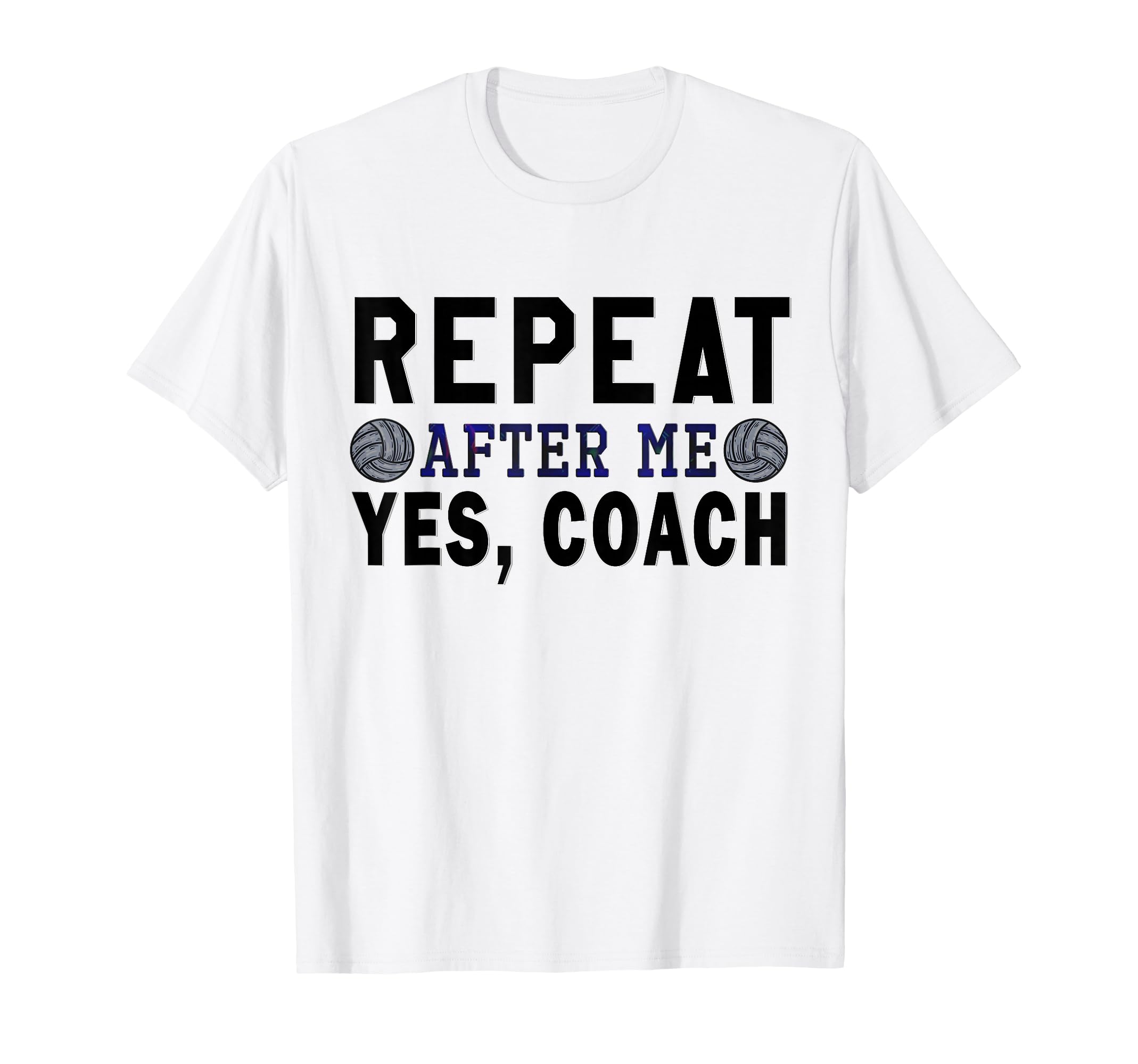 Coach Gifts Repeat After Me Yes T-Shirt - Minimalist Print for Adults - T-Shirt, Sweatshirt, Hoodie