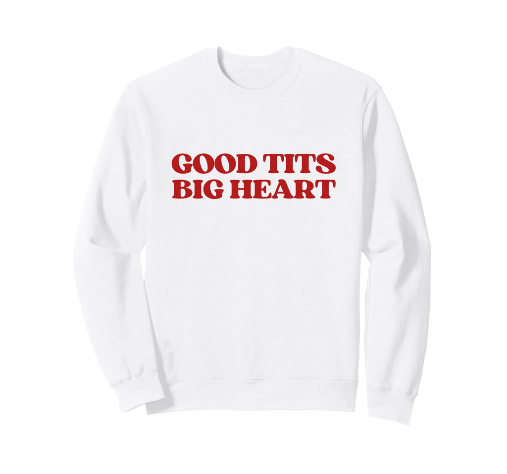 Good Tits Big Heart Y2K Aesthetic Sweatshirt - Aesthetic Graphic Men Women - T-Shirt, Sweatshirt, Hoodie