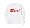 Good Tits Big Heart Y2K Aesthetic Sweatshirt - Aesthetic Graphic Men Women - T-Shirt, Sweatshirt, Hoodie