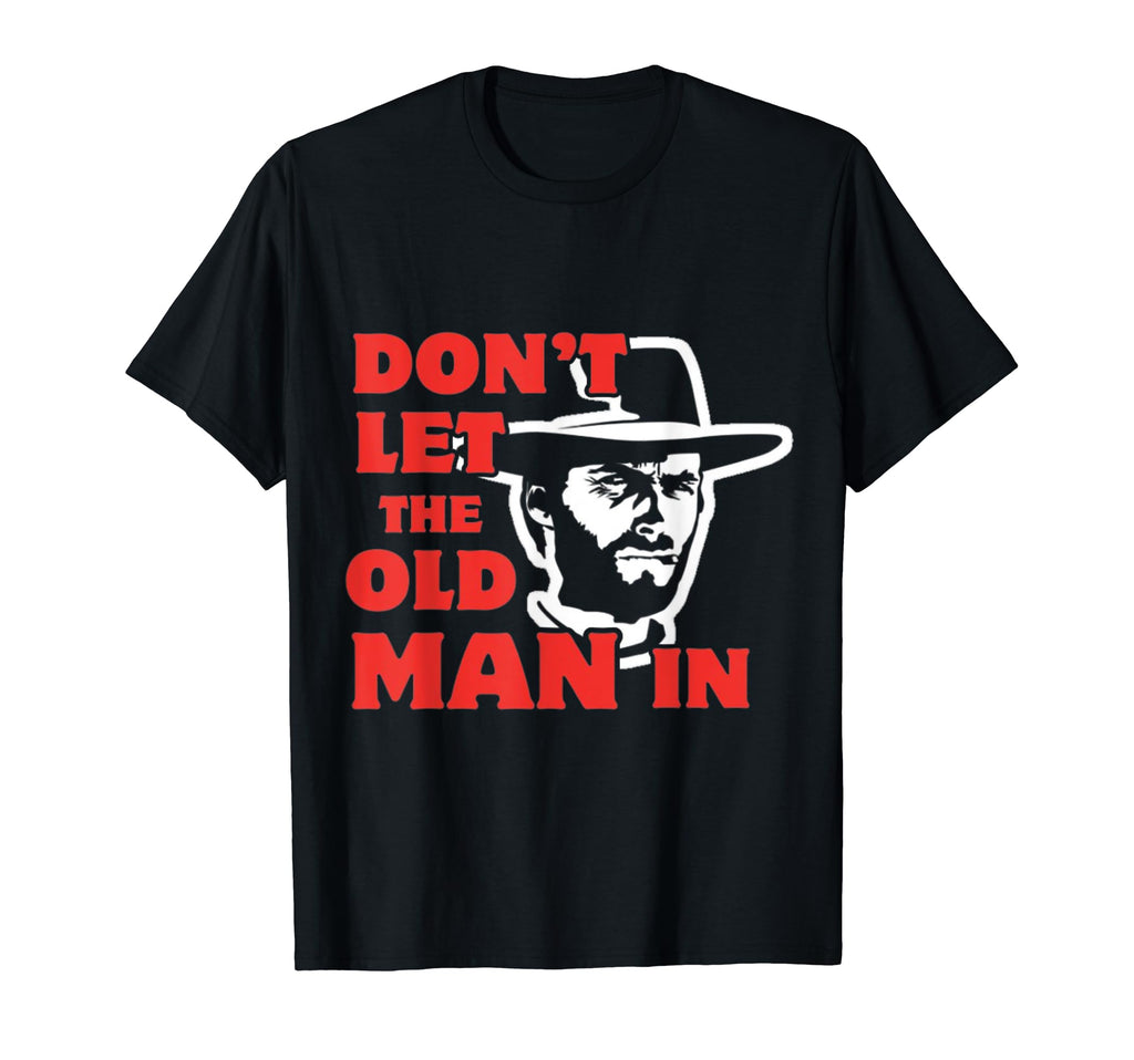 Dont Let Old Wearing Cowboy Hat T-Shirt - Unique Graphic Men Women - T-Shirt, Sweatshirt, Hoodie