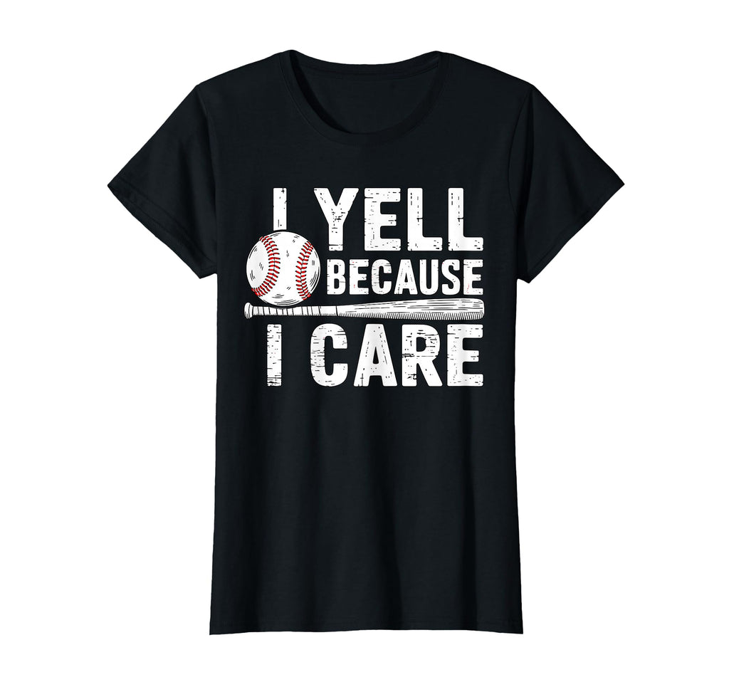 I Yell Because I Care Baseball Mom T-Shirt - Aesthetic Graphic Unisex - T-Shirt, Sweatshirt, Hoodie