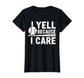 I Yell Because I Care Baseball Mom T-Shirt - Aesthetic Graphic Unisex - T-Shirt, Sweatshirt, Hoodie