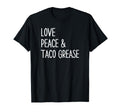 Funny Mexican Food Taco Lovers Love Peace T-Shirt - Unique Graphic Unisex - T-Shirt, Sweatshirt, Hoodie