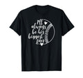 Ill Always Be His Biggest Fan Baseball T-Shirt - Novelty Apparel Unisex - T-Shirt, Sweatshirt, Hoodie