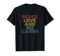 Peace Love And No Carbs T-Shirt - Trendy Graphic Unisex - T-Shirt, Sweatshirt, Hoodie