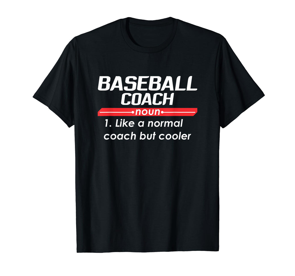 Baseball Coach 2018 Funny Definition T-Shirt - Streetwear Style Men Women - T-Shirt, Sweatshirt, Hoodie
