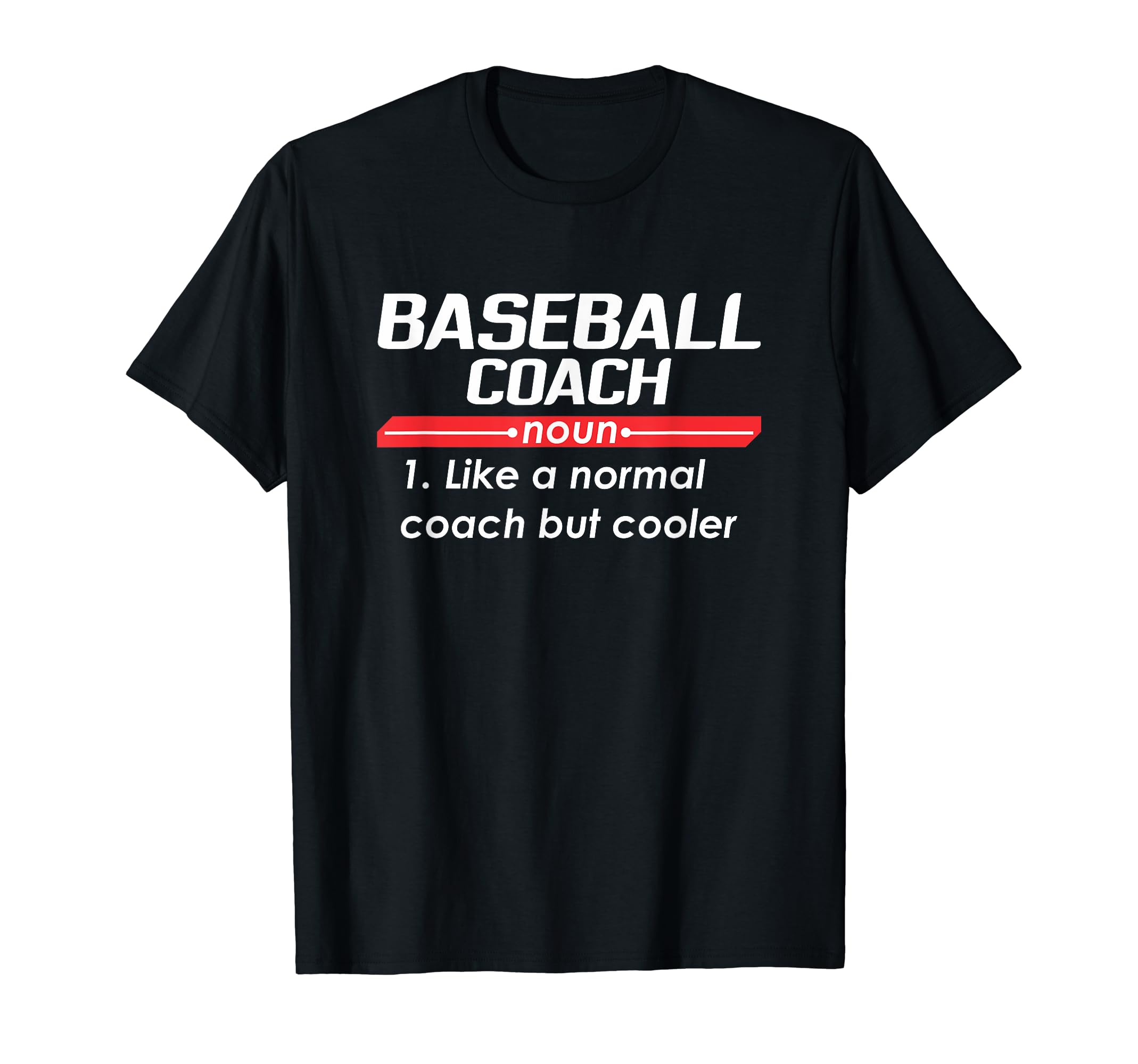 Baseball Coach 2018 Funny Definition T-Shirt - Streetwear Style Men Women - T-Shirt, Sweatshirt, Hoodie