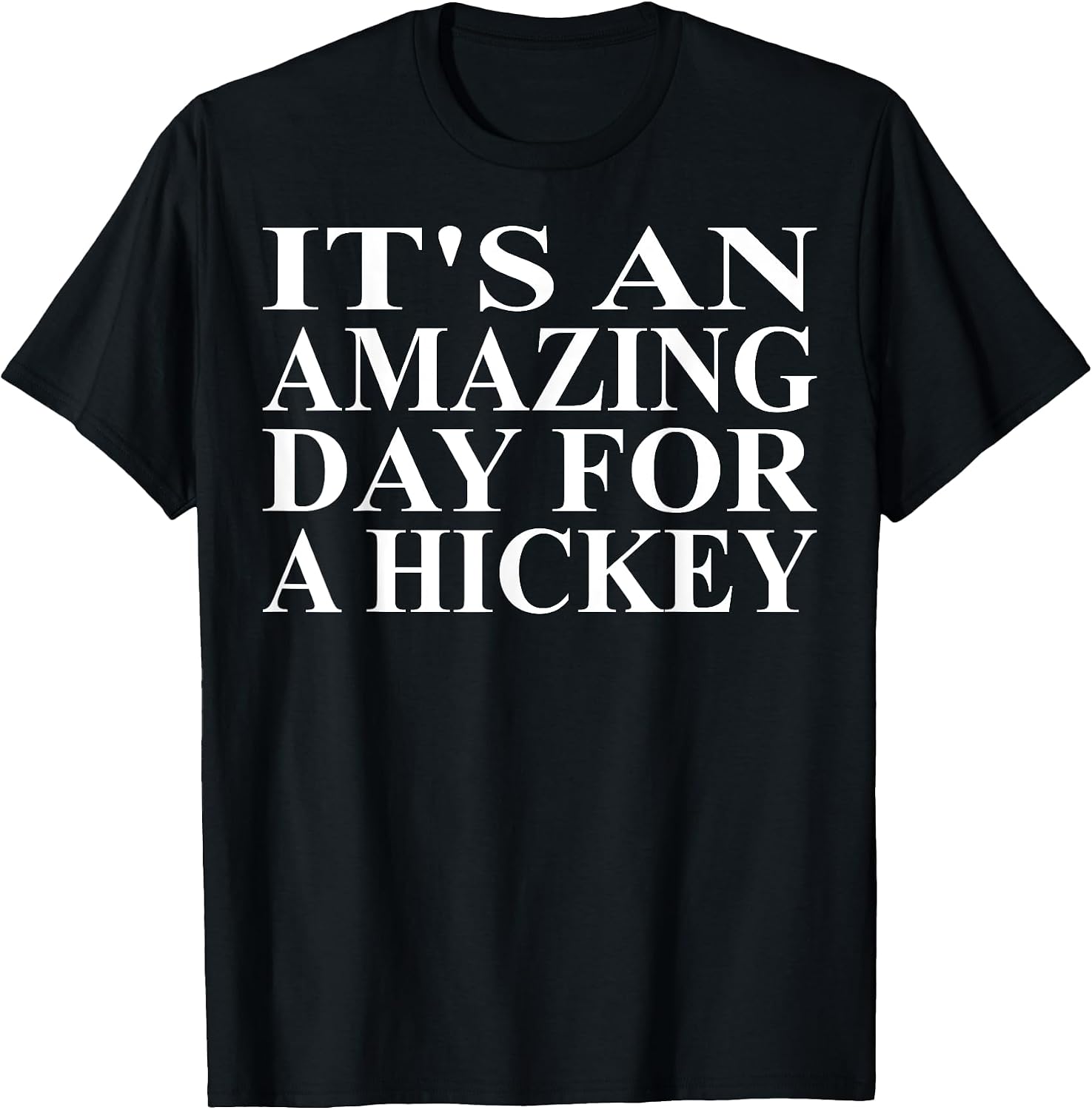 Cool Hickey Humor Quote Merch - Adult & Kids T-Shirts, Sweatshirts & Hoodies apparel design preview 1