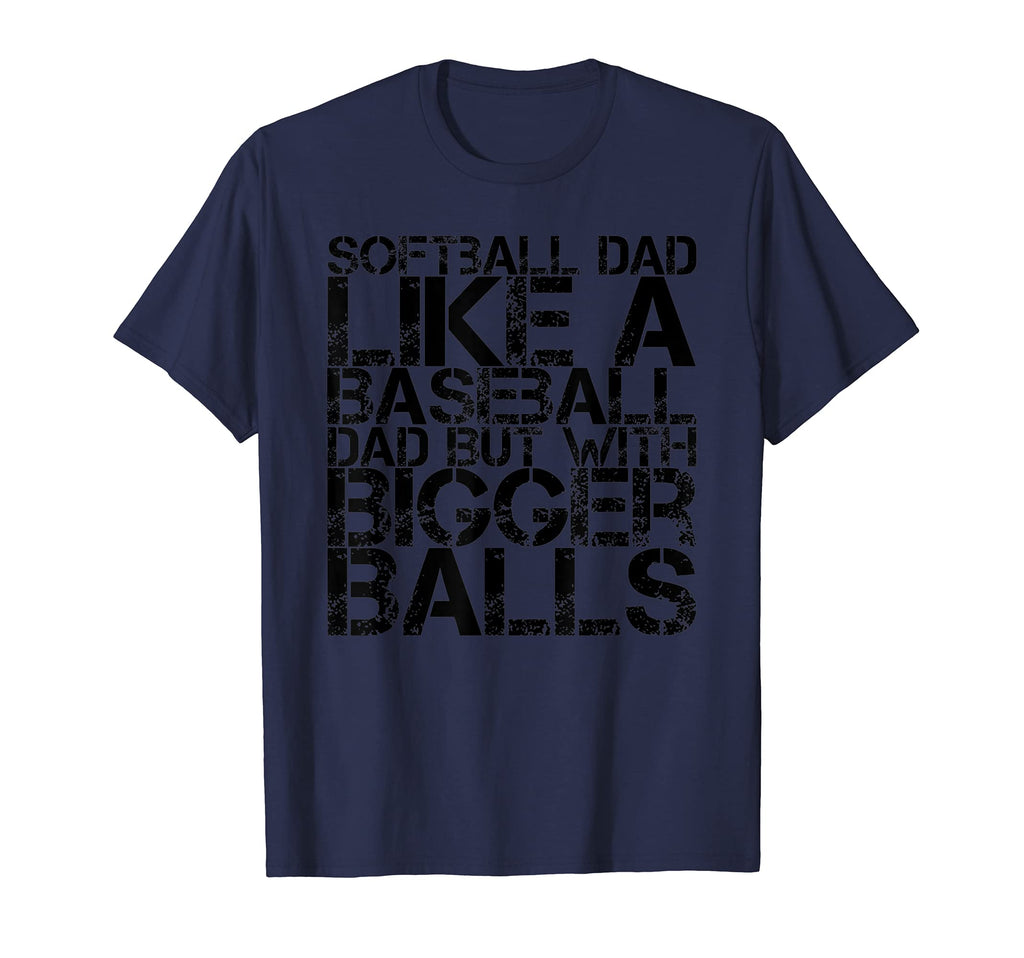 Softball Dad Like Baseball Dad T-Shirt - Casual Everyday Wear Unisex - T-Shirt, Sweatshirt, Hoodie