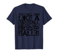 Softball Dad Like Baseball Dad T-Shirt - Casual Everyday Wear Unisex - T-Shirt, Sweatshirt, Hoodie