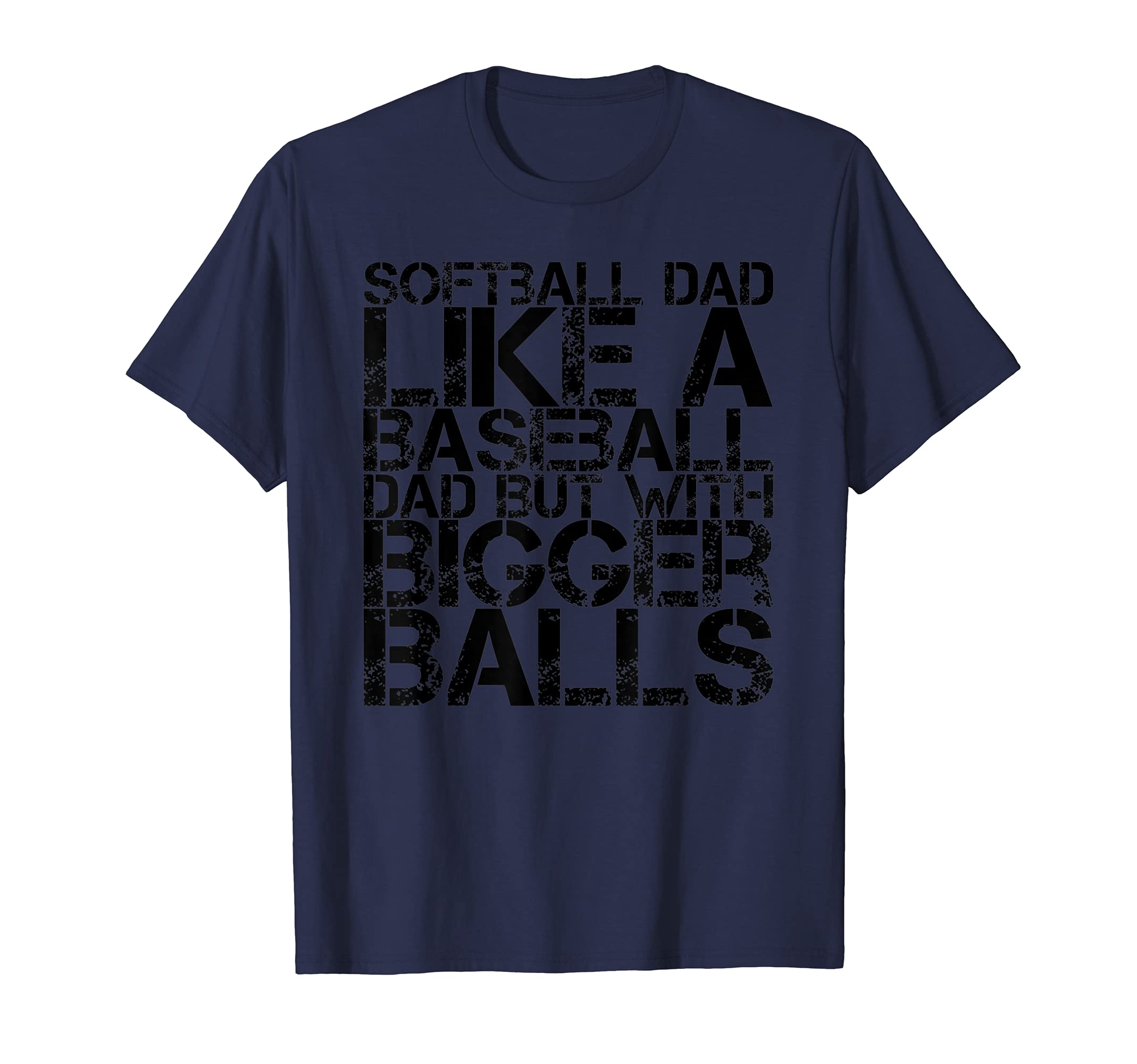 Softball Dad Like Baseball Dad T-Shirt - Casual Everyday Wear Unisex - T-Shirt, Sweatshirt, Hoodie
