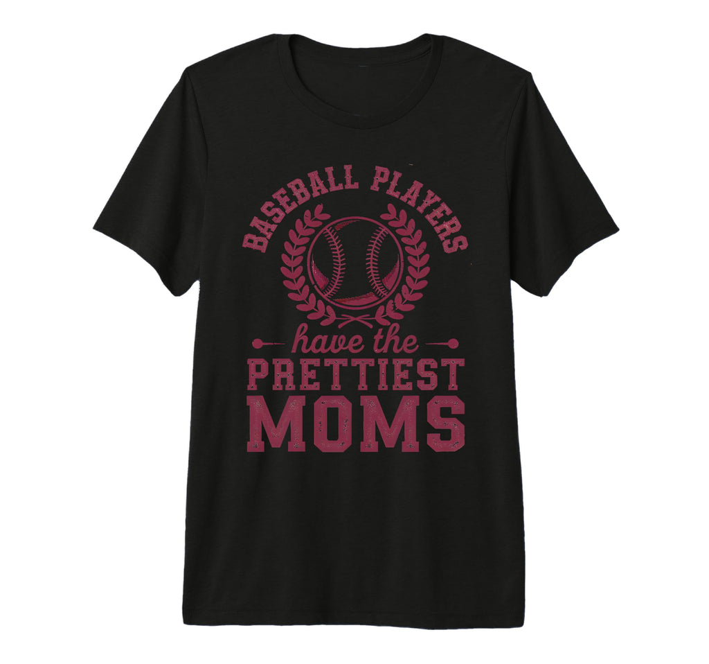 Baseball Players Have Prettiest Moms T-Shirt - Graphic Print Men Women - T-Shirt, Sweatshirt, Hoodie