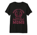 Baseball Players Have Prettiest Moms T-Shirt - Graphic Print Men Women - T-Shirt, Sweatshirt, Hoodie