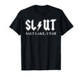 Slut Salt Lake Utah Funny Bold T-Shirt - Casual Everyday Wear Men Women - T-Shirt, Sweatshirt, Hoodie