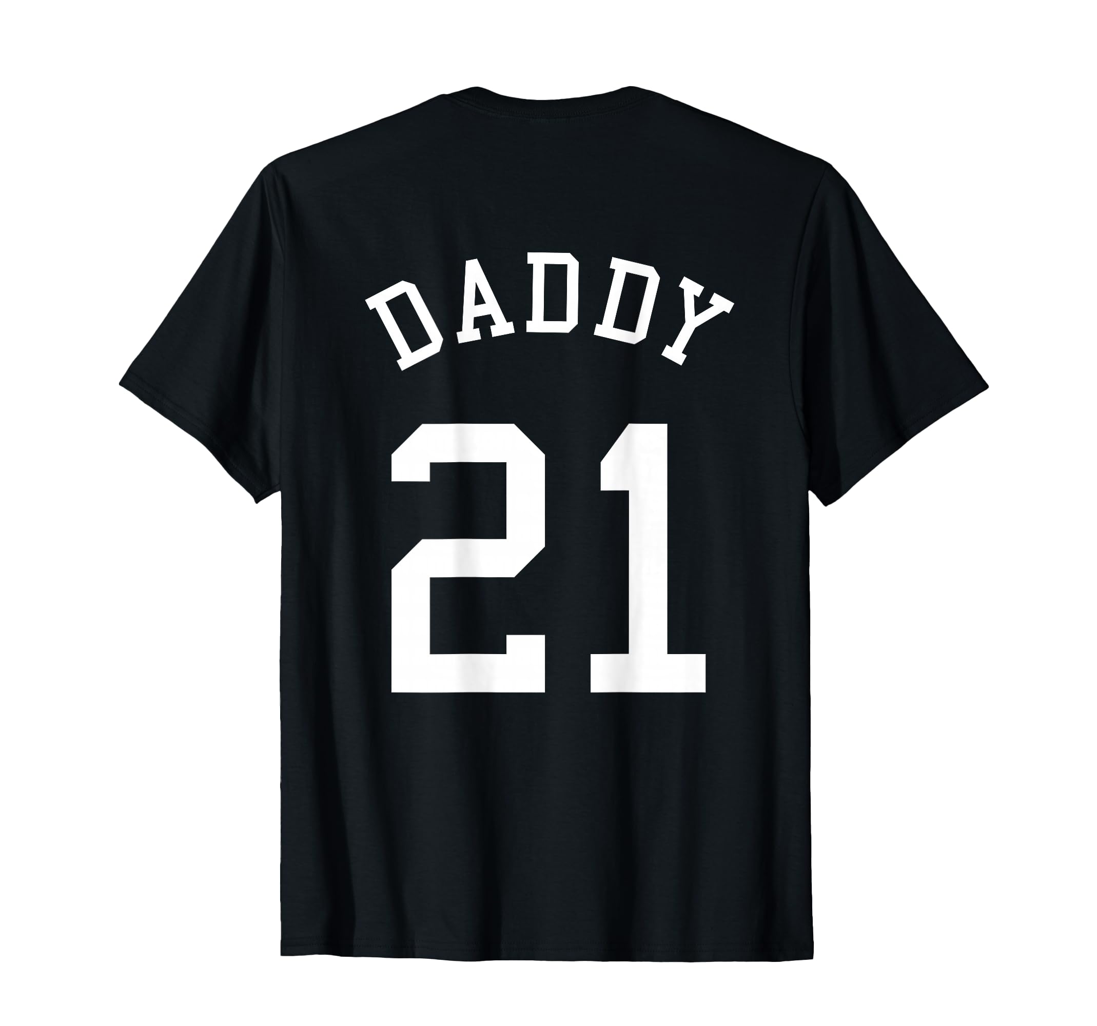 Daddy Uniform No 21 Football Dad T-Shirt - Fun Novelty Design Men Women - T-Shirt, Sweatshirt, Hoodie