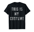 Halloween This Is My Costume T-Shirt - Fun Novelty Design Unisex - T-Shirt, Sweatshirt, Hoodie