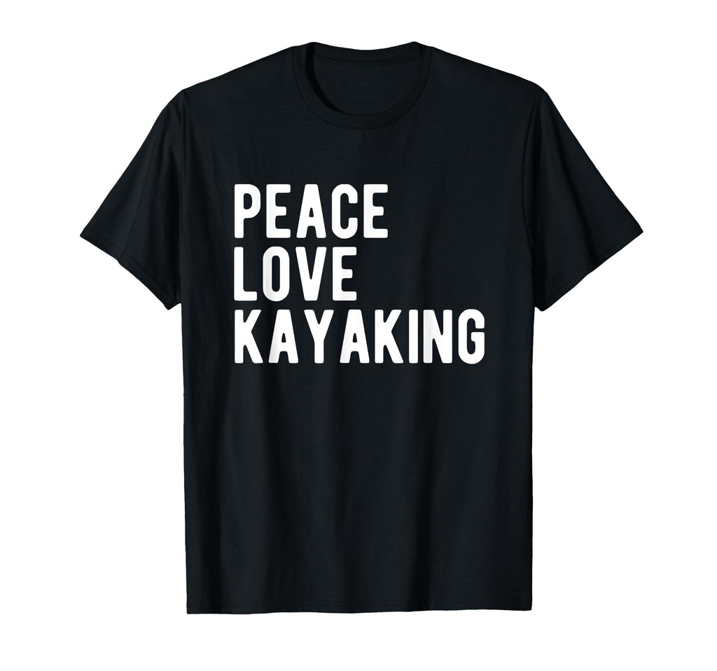 Funny Kayaking Lover Hobby Peace Love T-Shirt - Graphic Print for Adults - T-Shirt, Sweatshirt, Hoodie